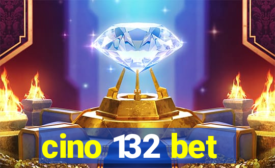 cino 132 bet